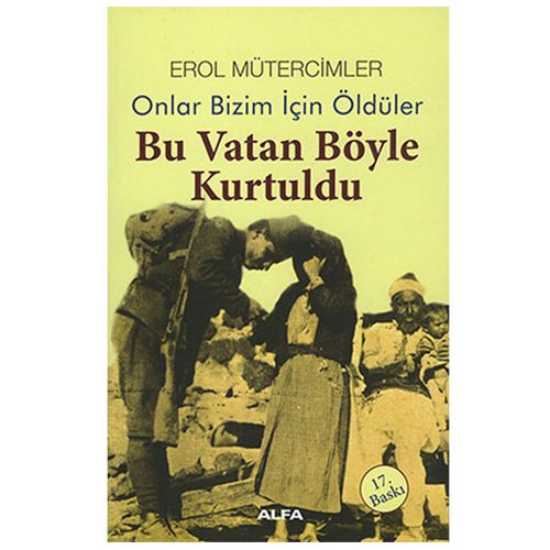 Bu Vatan Böyle Kurtuldu - Erol Mütercimler