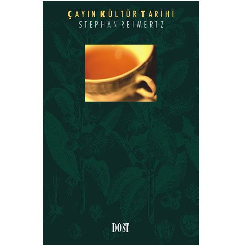 Çayın Kültür Tarihi - Stephan Reimertz