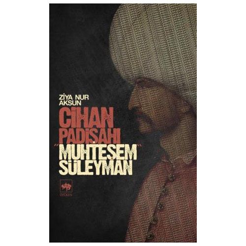 Cihan Padişahı Muhteşem Süleyman - Ziya Nur Aksun