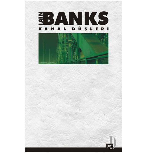 Kanal Düşleri - Iain Banks