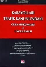 Karayolları Trafik Kanunu\'ndaki Ceza Hükümleri ve Uygulaması - Birsen Karakaş