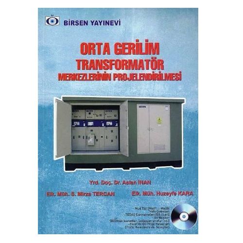 Orta Gerilim Transformatör Merkezlerin Projelendirilmesi - Aslan İnan, S. Mirza Tercan, Huzeyfe Kara