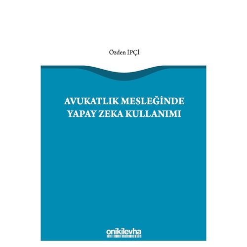 Avukatlık Mesleğinde Yapay Zeka Kullanımı - Özden İpçi