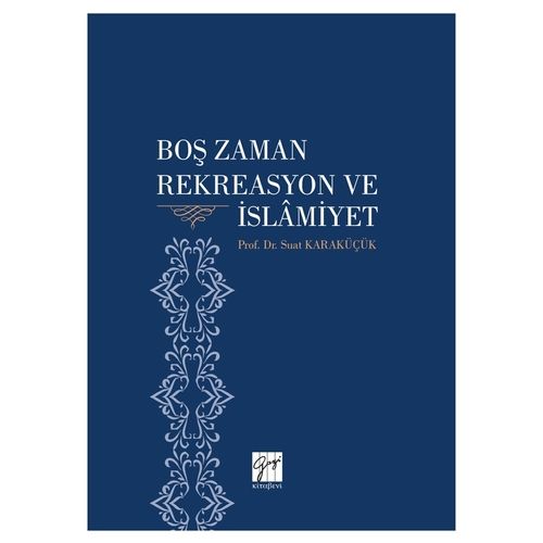 Boş Zaman Rekreasyon ve İslamiyet - Suat Karaküçük