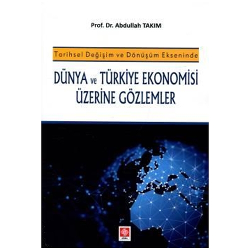Dünya ve Türkiye Ekonomisi Üzerine Gözlemler - Abdullah Takım