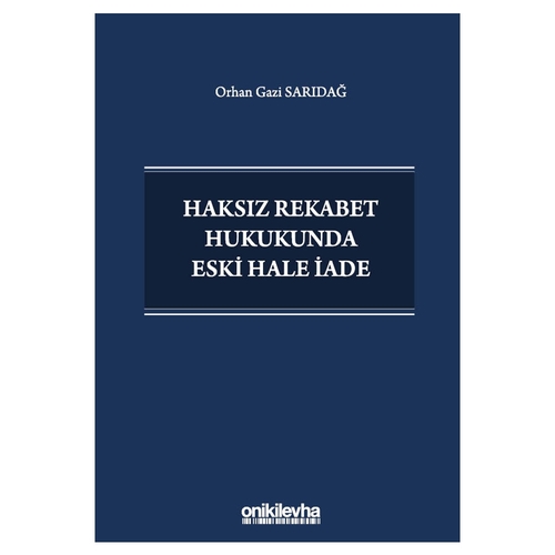 Haksız Rekabet Hukukunda Eski Hale İade - Orhan Gazi Sarıdağ