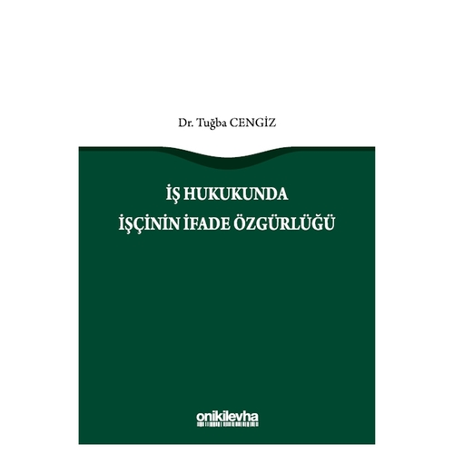 İş Hukukunda İşçinin İfade Özgürlüğü - Tuğba Cengiz