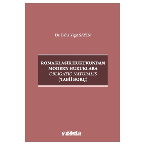 Roma Klasik Hukukundan Modern Hukuklara Obligatio Naturalis - Baha Yiğit Sayın
