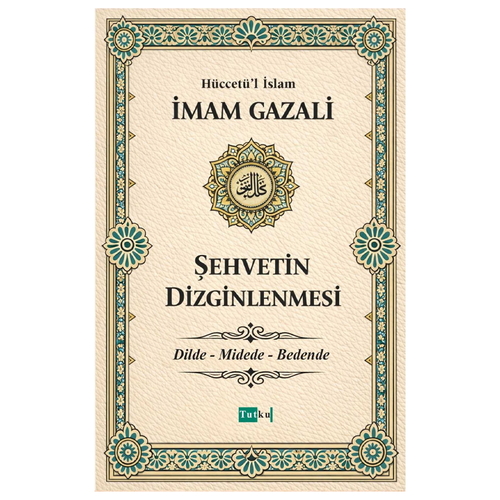 Şehvetin Dizginlenmesi - İmam Gazali