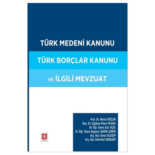 Türk Medeni Kanunu Türk Borçlar Kanunu ve İlgili Mevzuat - Metin İkizler, Çiğdem Mine Yılmaz