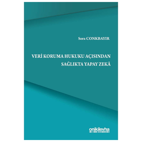 Veri Koruma Hukuku Açısından Sağlıkta Yapay Zeka - Sera Conkbayır