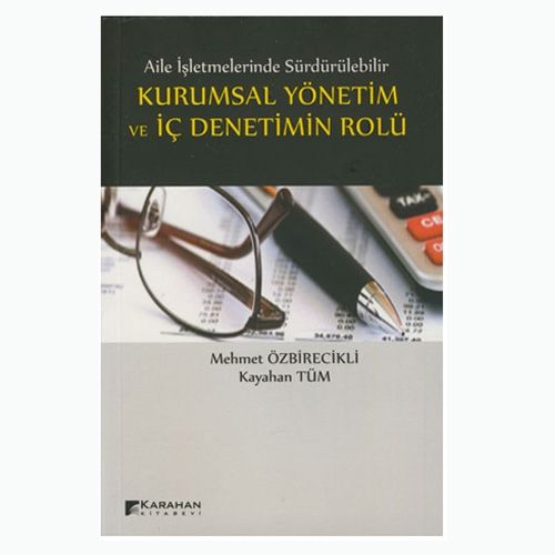 Aile İşletmelerinde Kurumsal Yönetim ve İç Denetimin Rolü - Mehmet Özbirecikli, Kayahan Tüm
