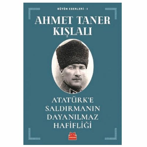 Atatürk\'e Saldırmanın Dayanılmaz Hafifliği - Ahmet Taner Kışlalı