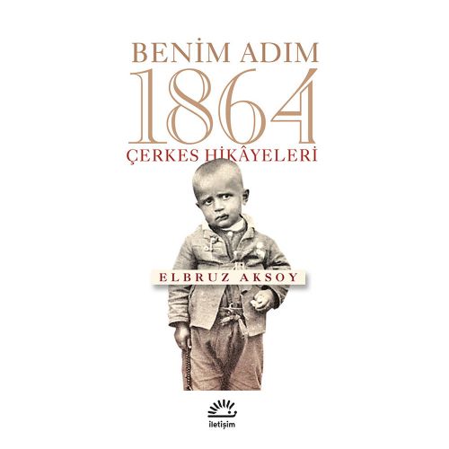 Benim Adım 1864 Çerkes Hikayeleri - Elbruz Aksoy