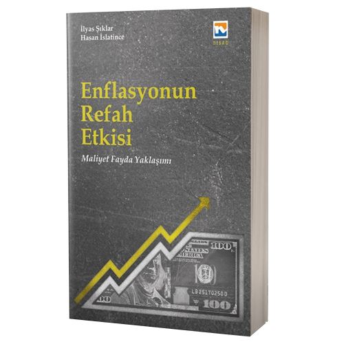 Enflasyonun Refah Etkisi Fayda Maliyet Yaklaşımı - İlyas Şıklar, Hasan İslatince