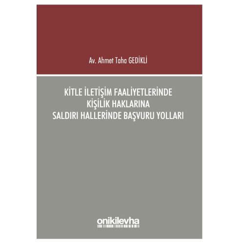 Kitle İletişim Faaliyetlerinde Kişilik Haklarına Saldırı Hallerinde Başvuru Yolları - Ahmet Taha Gedikli