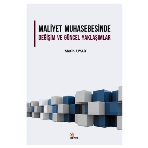 Maliyet Muhasebesinde Değişim ve Güncel Yaklaşımlar - Metin Uyar