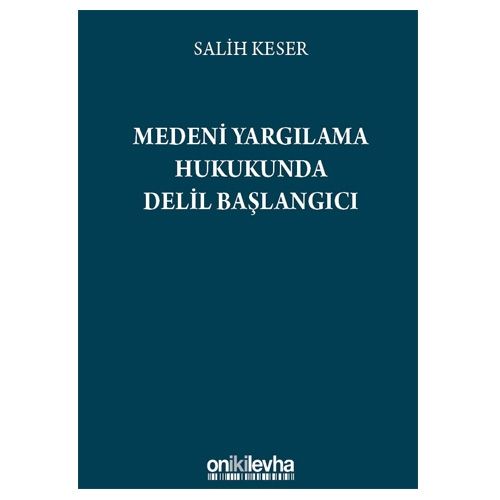 Medeni Yargılama Hukukunda Delil Başlangıcı - Salih Keser