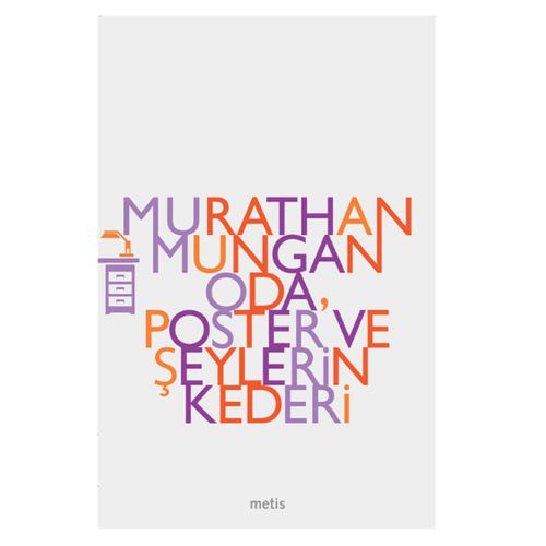 Oda, Poster ve Şeylerin Kederi - Murathan Mungan