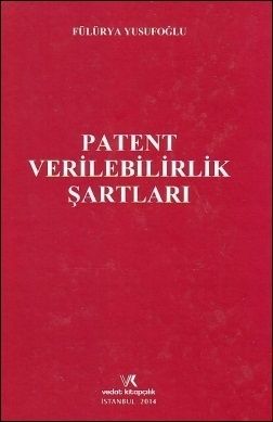 Patent Verilebilirlik Şartları - Fülürya Yusufoğlu