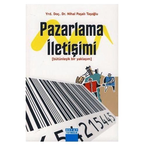 Pazarlama İletişimi Bütünleşik Bir Yaklaşım - Nihal Paşalı Taşoğlu