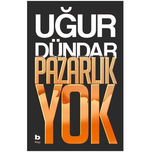 Pazarlık Yok - Uğur Dündar