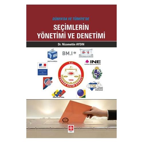 Dünyada ve Türkiyede Seçimlerin Yönetimi ve Denetimi - Nizamettin Aydın
