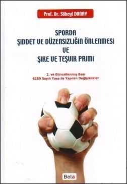 Sporda Şiddet ve Düzensizliğin Önlenmesi ve Şike ve Teşvik Primi - Süheyl Donay