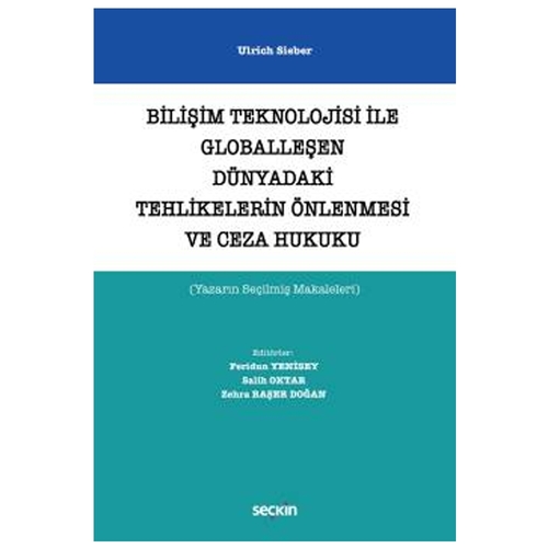 Bilişim Teknolojisi ile Globalleşen Dünyadaki Tehlikelerin Önlenmesi ve Ceza Hukuku - Ulrich Sieber