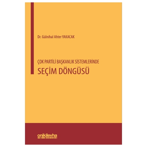 Çok Partili Başkanlık Sistemlerinde Seçim Döngüsü - Gülnihal Ahter Yakacak