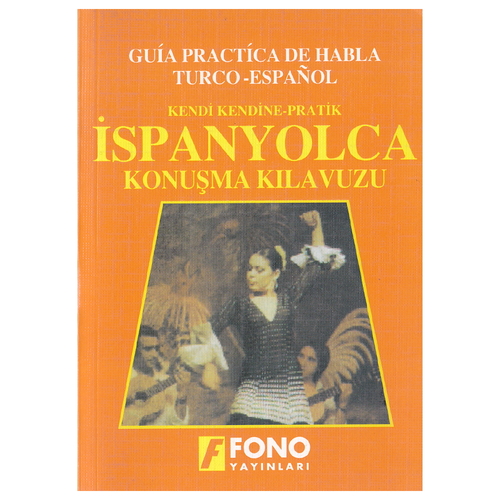 Kendi Kendine Pratik İspanyolca Konuşma Kılavuzu Fono Yayınları