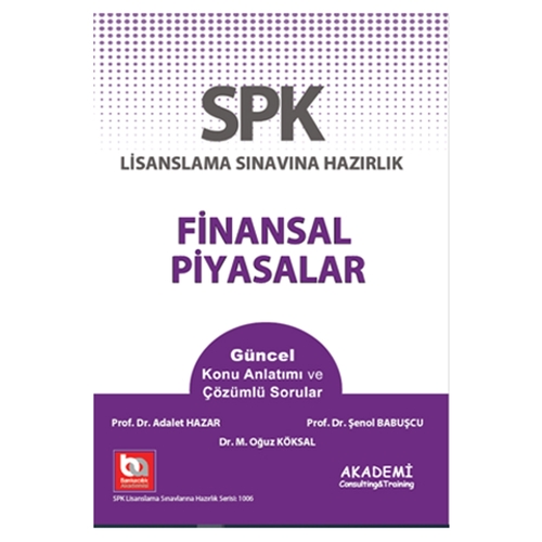SPK Finansal Piyasalar Konu Anlatımlı - Şenol Babuşcu, Adalet Hazar, M. Oğuz Köksal