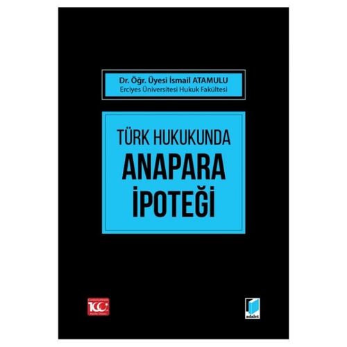 Türk Hukukunda Anapara İpoteği - İsmail Atamulu