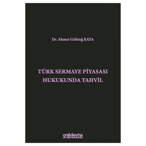 Türk Sermaye Piyasası Hukukunda Tahvil - Ahmet Göktuğ Kaya