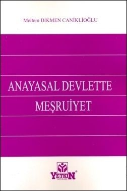Anayasal Devlette Meşruiyet - Meltem Dikmen Caniklioğlu