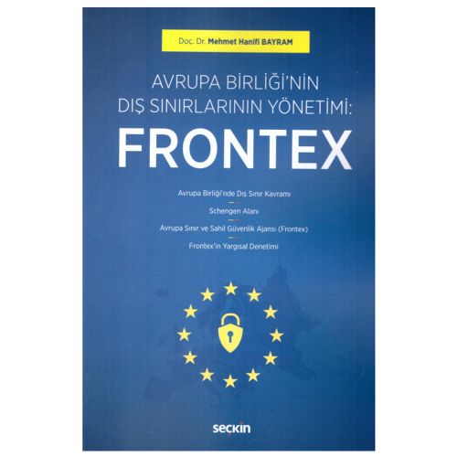 Avrupa Birliğinin Dış Sınırlarının Yönetimi, Frontex - Mehmet Hanifi Bayram