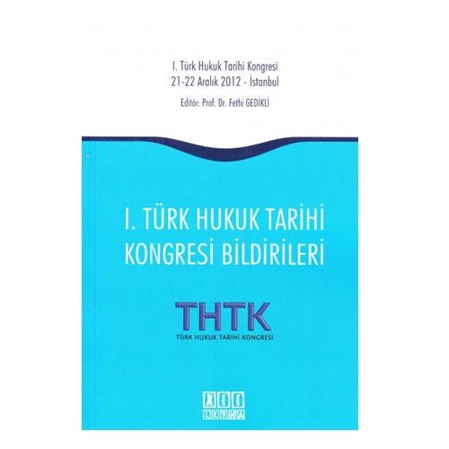 I. Türk Hukuk Tarihi Kongresi Bildirileri - Fethi Gedikli