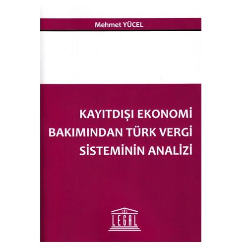 Kayıtdışı Ekonomi Bakımından Türk Vergi Sisteminin Analizi - Mehmet Yücel