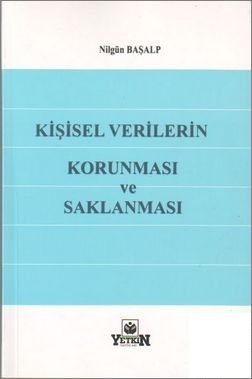 Kişisel Verilerin Korunması ve Saklanması - Nilgün Başalp