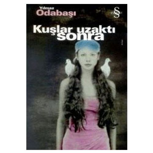 Kuşlar Uzaktı Sonra - Yılmaz Odabaşı