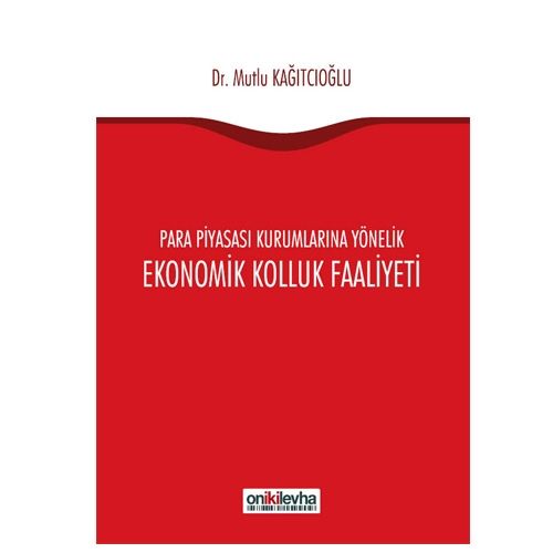 Para Piyasası Kurumlarına Yönelik Ekonomik Kolluk Faaliyeti - Mutlu Kağıtçıoğlu