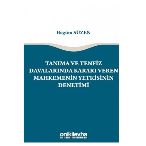 Tanıma ve Tenfiz Davalarında Kararı Veren Mahkemenin Yetkisinin Denetimi - Begüm Süzen