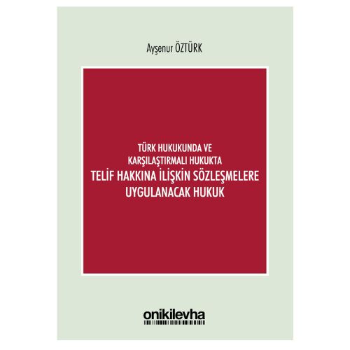 Türk Hukukunda Telif Hakkına İlişkin Sözleşmelere Uygulanacak Hukuk - Ayşenur Öztürk