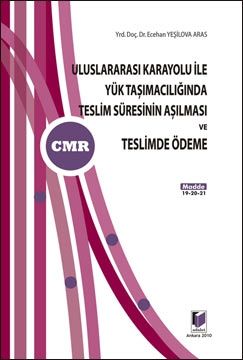 Yük Taşımacılığında Teslim Süresinin Aşılması ve Teslimde Ödeme (CMR) - Ecehan Yeşilova