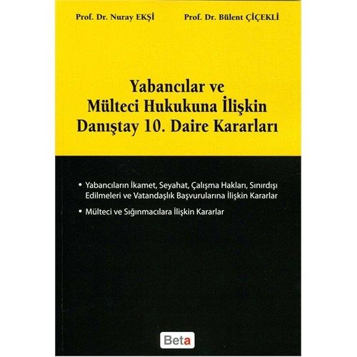 Yabancılar ve Mülteci Hukukuna İlişkin Danıştay 10. Daire Kararları - Nuray Ekşi, Bülent Çiçekli