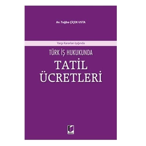 Türk İş Hukukunda Tatil Ücretleri - Tuğba Çiçek Usta