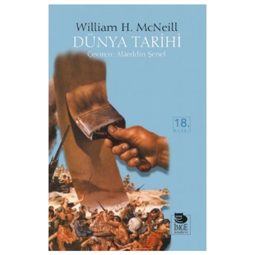 Dünya Tarihi - William H. Mcneill, Alaeddin Şenel