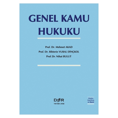 Genel Kamu Hukuku - Bihterin Vural Dinçkol, Mehmet Akad, Nihat Bulut