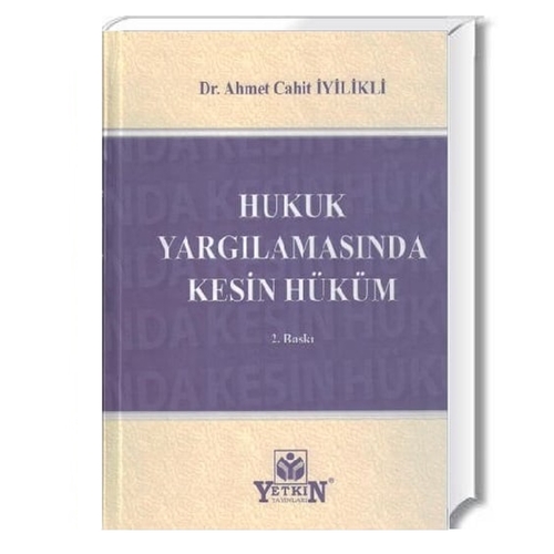 Hukuk Yargılamasında Kesin Hüküm - Ahmet Cahit İyilikli
