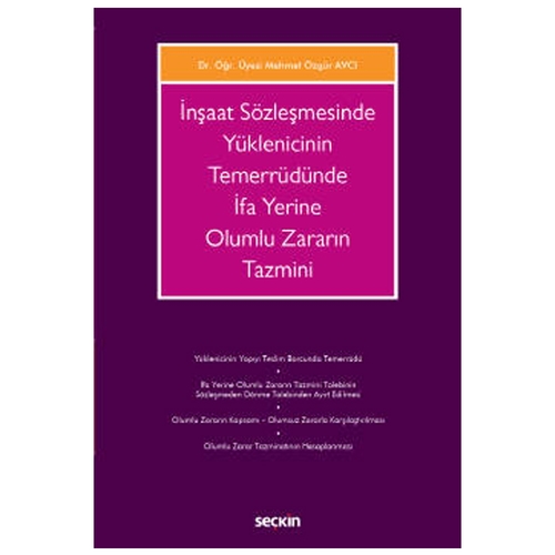 İnşaat Sözleşmesinde Yüklenicinin Temerrüdünde İfa Yerine Olumlu Zararın Tazmini - Mehmet Özgür Avcı